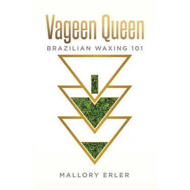 Vageen Queen: Brazilian waxing 101