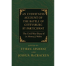An Eyewitness Account of the Battle of Gettysburg by Participant July 1863. The Civil War Diary of Lt. Henry J. Waltz