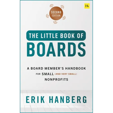 The Little Book of Boards: A Board Member's Handbook for Small (and Very Small) Nonprofits