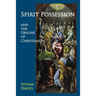 Spirit Possession and the Origins of Christianity