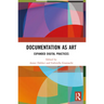Documentation as Art: Expanded Digital Practices