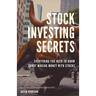 Stock Investing Secrets: Everything you need to know about making money with stocks