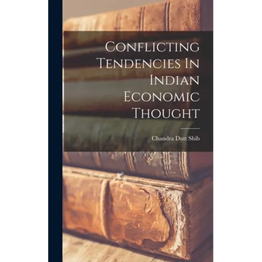 Conflicting Tendencies In Indian Economic Thought