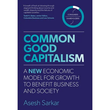 Common Good Capitalism: A new economic model for growth to benefit business and society