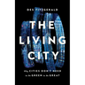 The Living City: Why Cities Don't Need to Be Green to Be Great