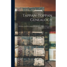 Tappan-toppan Genealogy: Ancestors And Descendants Of Abraham Toppan Of Newbury, Massachusetts, 1606-1672