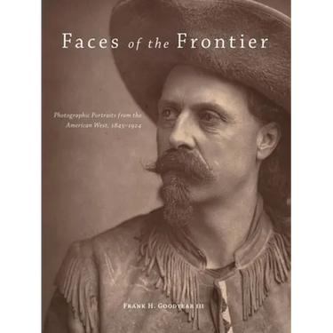 Faces of the Frontier: Photographic Portraits from the American West, 1845-1924