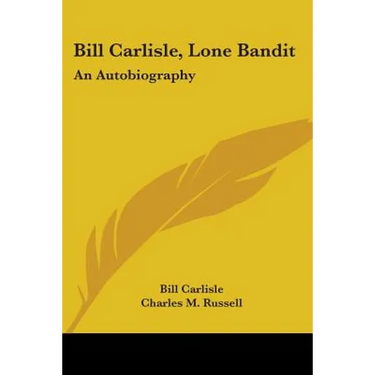 Bill Carlisle, Lone Bandit: An Autobiography