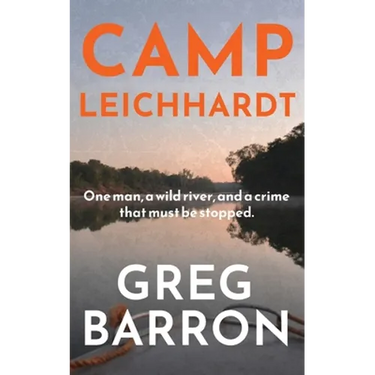 Camp Leichhardt: One man, a wild river, and a crime that must be stopped.