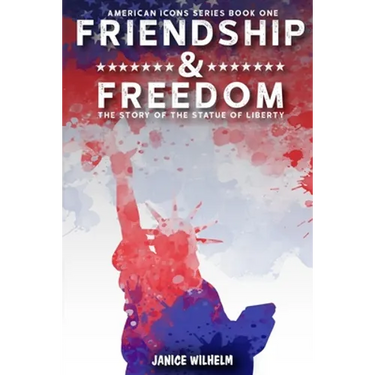 Friendship and Freedom: The Story of the Statue of Liberty