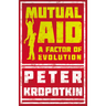 Mutual Aid: A Factor of Evolution