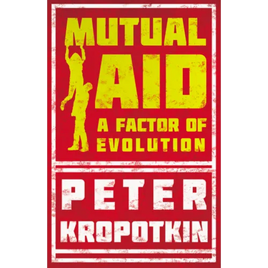 Mutual Aid: A Factor of Evolution