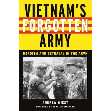 Vietnam's Forgotten Army: Heroism and Betrayal in the ARVN