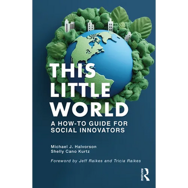 This Little World: A How-To Guide for Social Innovators
