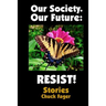 Our Society. Our Future: Resist!: Selected Stories