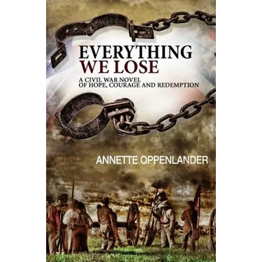 Everything We Lose: A Civil War Novel of Hope, Courage and Redemption