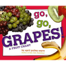 Go, Go, Grapes!: A Fruit Chant
