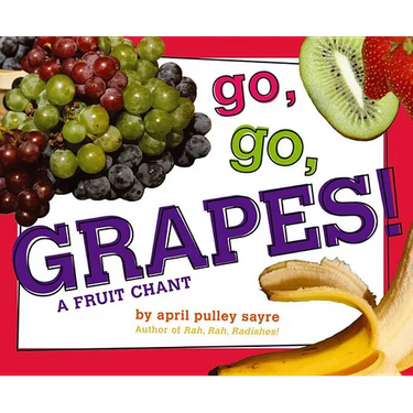Go, Go, Grapes!: A Fruit Chant