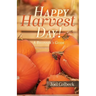 Happy Harvest Day!: A Beginner's Guide