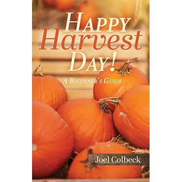Happy Harvest Day!: A Beginner's Guide
