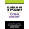 Telemedicine and Its Application in Healthcare Management: Telemedicine Management