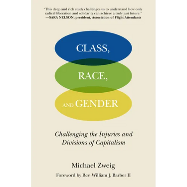 Class, Race, and Gender: Challenging the Injuries and Divisions of Capitalism