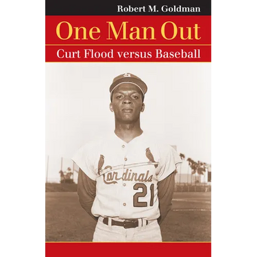 One Man Out: Curt Flood Versus Baseball