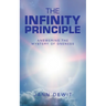 The Infinity Principle: Answering the Mystery of Oneness