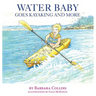 Water Baby Goes Kayaking and More