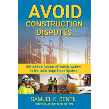 Avoid Construction Disputes: 10 Principles to Collaborate Effectively to Achieve On-Time and On-Budget Project Objectives