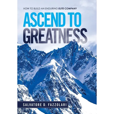 Ascend to Greatness: How to Build an Enduring Elite Company