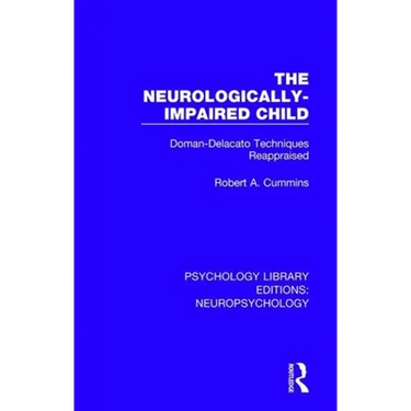 The Neurologically-Impaired Child: Doman-Delacato Techniques Reappraised