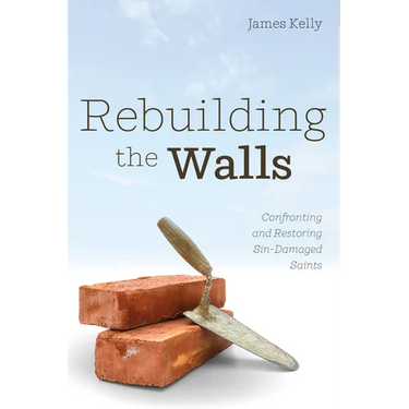 Rebuilding the Walls: Confronting and Restoring Sin-Damaged Saints