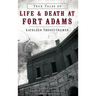 True Tales of Life & Death at Fort Adams