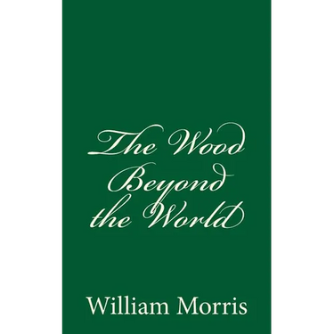 The Wood Beyond the World: (A Timeless Classic)