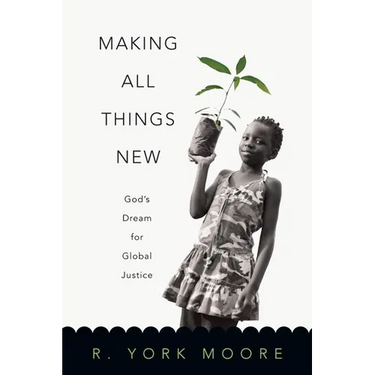 Making All Things New: God's Dream for Global Justice