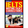 Ielts Writing Task 2 Corrections: Most Common Mistakes Students Make and How to Avoid Them (Book 15)