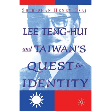 Lee Teng-hui and Taiwan's Quest for Identity