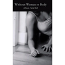 Without Woman or Body