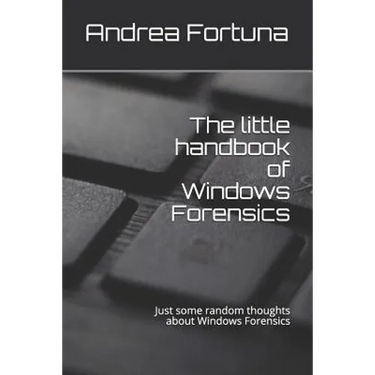 The little handbook of Windows Forensics: Just some random thoughts about Windows Forensics
