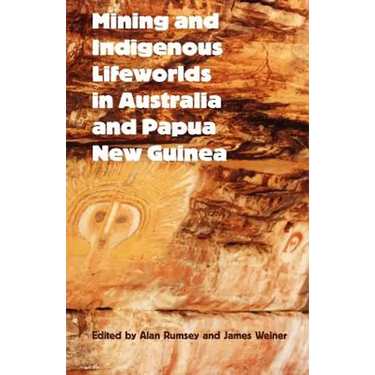 Mining and Indigenous Lifeworlds in Australia and Papua New Guinea
