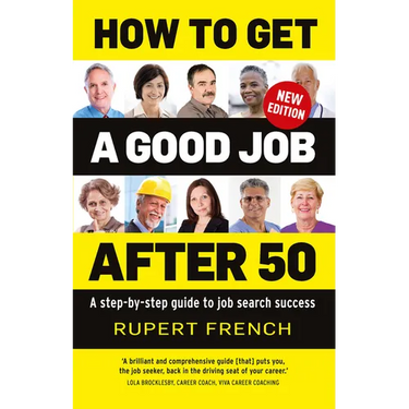 How to Get a Good Job After 50: A Step-By-Step Guide to Job Search Success