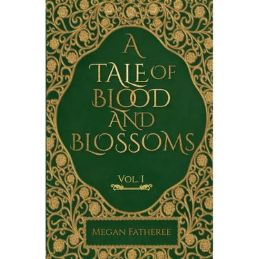 A Tale of Blood and Blossoms, Vol I