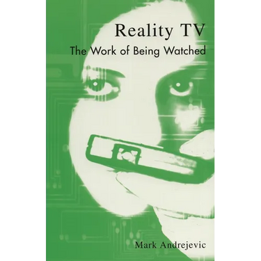 Reality TV: The Work of Being Watched