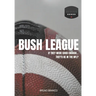 Bush League: If they were good enough...They'd be in the NFL?