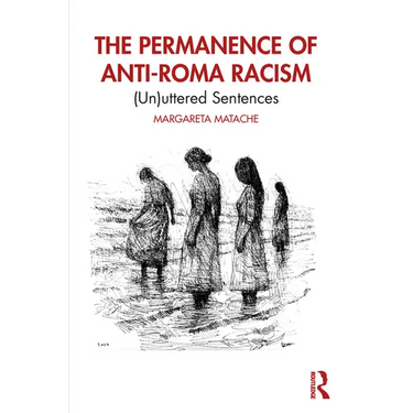 The Permanence of Anti-Roma Racism: (Un)uttered Sentences