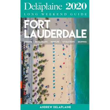 Fort Lauderdale - The Delaplaine 2020 Long Weekend Guide