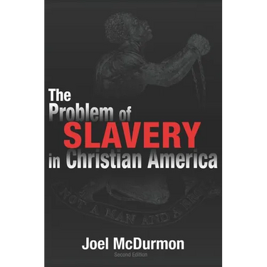 The Problem of Slavery in Christian America: An Ethical-Judicial History of American Slavery and Racism