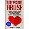 Narcissistic Abuse: A Defense Guide To Survive Narcissistic Abuse And Become A Thriver: How To Stop Emotional Exploitation, Assert Yourself, And Take