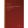 On the Origin of Species By Means of Natural Selection: in large print